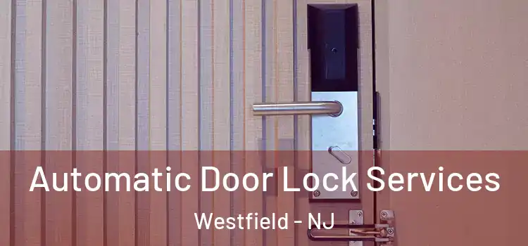  Automatic Door Lock Services Westfield - NJ