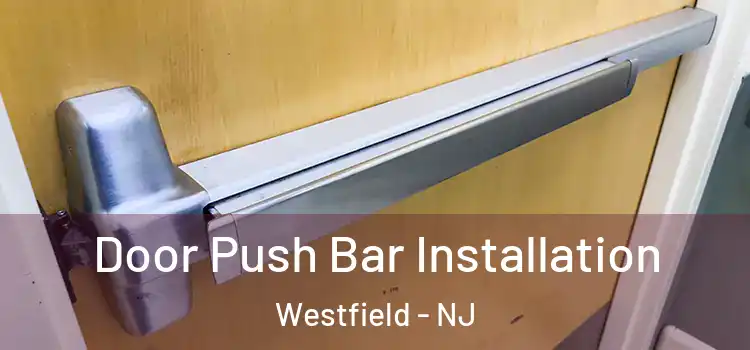 Door Push Bar Installation Westfield - NJ