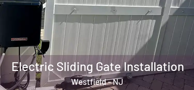 Electric Sliding Gate Installation Westfield - NJ