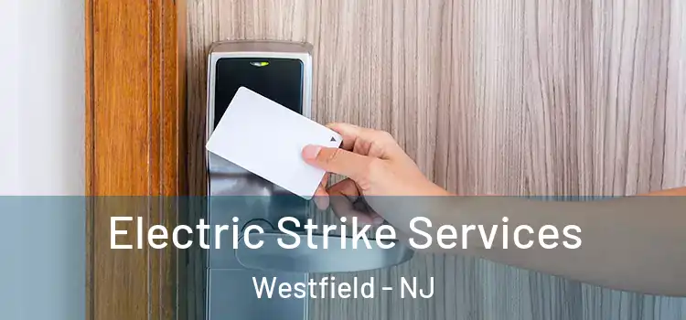 Electric Strike Services Westfield - NJ