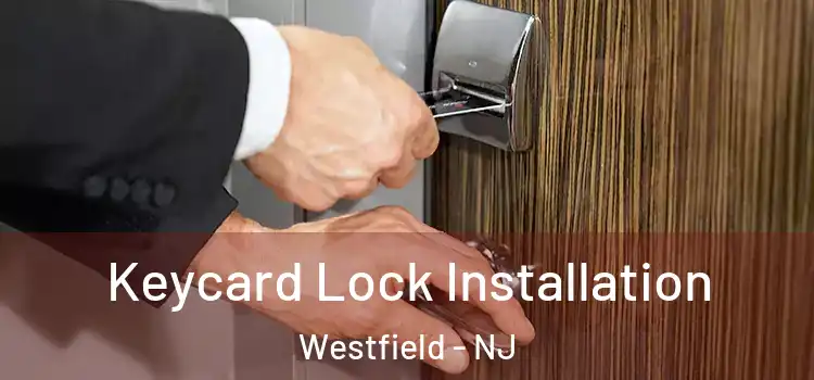 Keycard Lock Installation Westfield - NJ